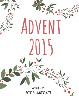 Advent with the ACJC Alumni Choir 2015